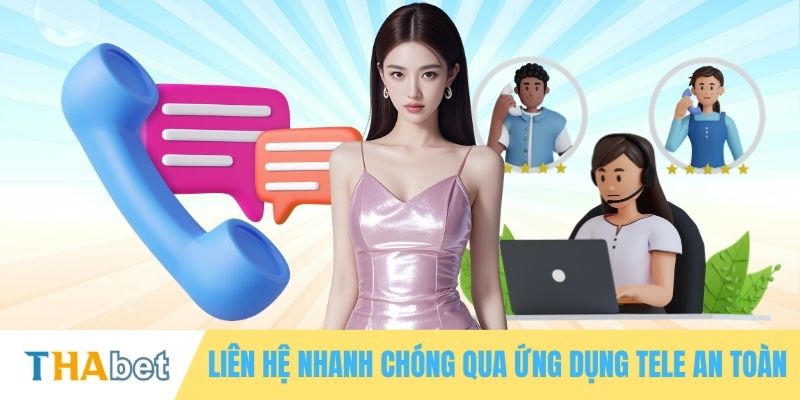 Liên hệ nhanh chóng qua ứng dụng tele an toàn