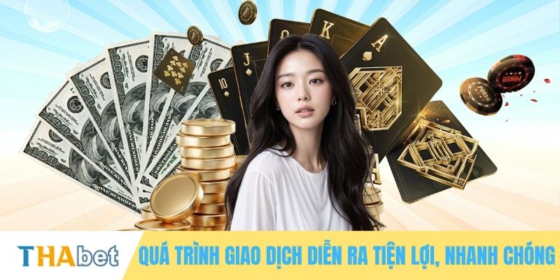 Quá trình giao dịch diễn ra tiện lợi, nhanh chóng