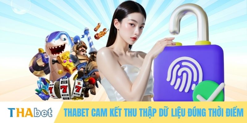THABET cam kết thu thập dữ liệu đúng thời điểm